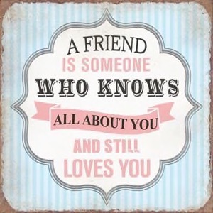 Magnet 7x7cm A Friend Is Someone Who Knows All About You